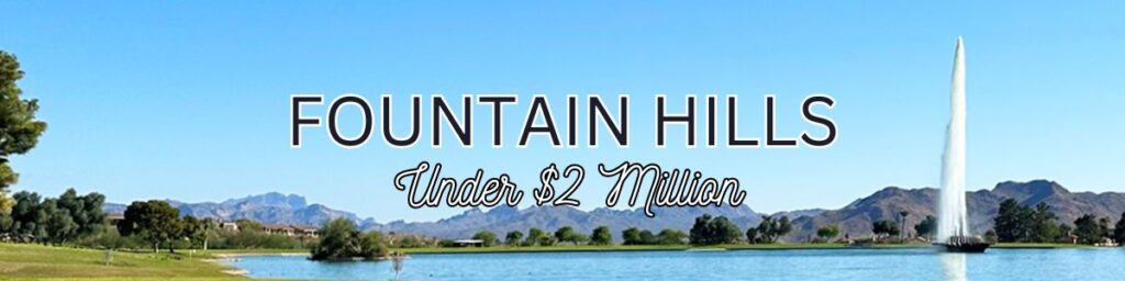 fountain hills homes for sale under 2 million, fountain hills houses under 2 million, mls listings fountain hills under 2 million, fountain hills real estate 2024